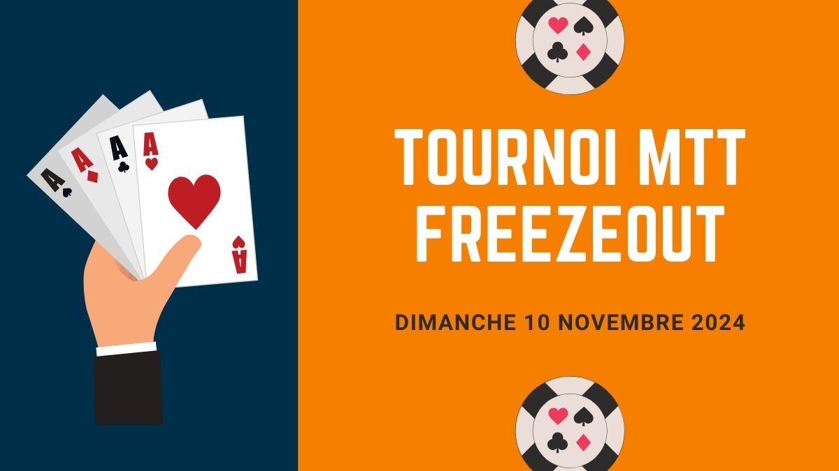 Tournoi MTT Freezeout 10 novembre 2024